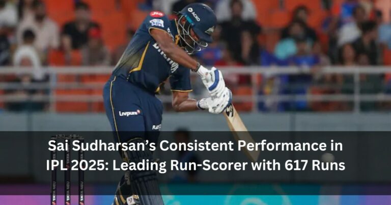 Sai Sudharsan’s Consistent Performance in IPL 2025: Leading Run-Scorer with 617 Runs